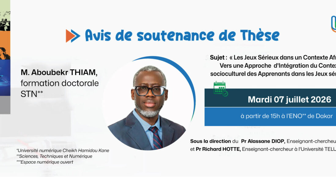 Affiche annonçant la soutenance de thèse de M. Aboubekr THIAM à l'UN-CHK sur les jeux sérieux en contexte africain, le 7 juillet 2026 à l'ENO de Dakar.
